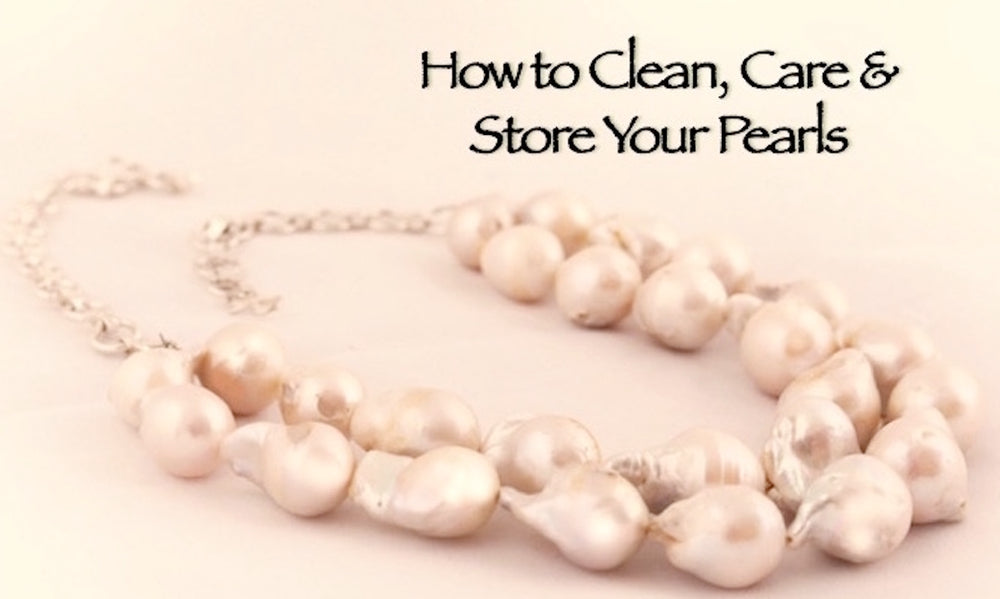 How To Clean, Care & Store Your Pearls