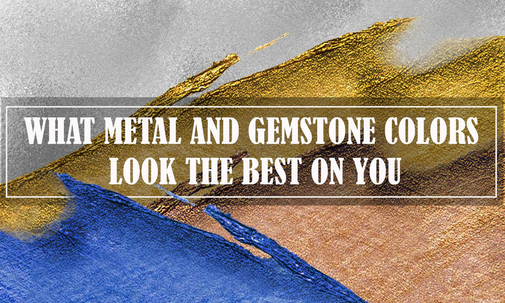What metal & gemstone colors look the best on you